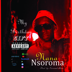 Nana Nsoroma - My Birthday