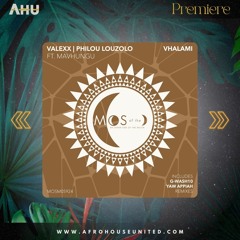 AHU PREMIERE: Valexx, Philou Louzolo Ft. Mavhungu - Vhalami (G-Wash10 Remix) [MOS Of The Moon]