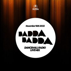 NOV 16TH 2022 BADDA BADDA DANCEHALL RADIO SHOW