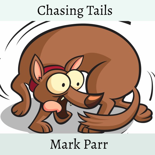 Stream Chasing Tails by Mark Parr Listen online for free on SoundCloud