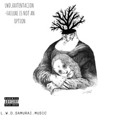 XXXTENTACION - FAILURE IS NOT AN OPTION,LWD