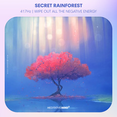 Secret Rainforest ✧ 417Hz ✧ WIPE OUT ALL THE NEGATIVE ENERGY frm HOME & WITHIN ✧ Nature Sounds Music