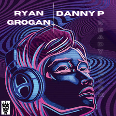 RYAN GROGAN & DANNY P - READY TO ROCK