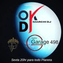 RADIO GARAGEM 498 @ OKDJ  MARCHI DJ FEAT. CONDEE - SET MIX 21/05