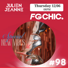 #98 FG CHIC Julien Jeanne - Radio FG - DJ Set 12-06-2025 (Special New Vibes)