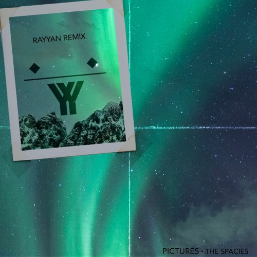 The Spacies - Pictures (Rayyan Remix)