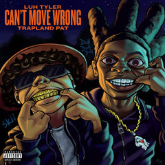 Can’t Move Wrong (feat. Trapland Pat)