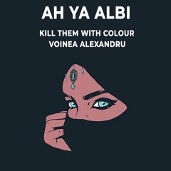 Hakim - Ah Ya Albi (Kill Them With Colour & Voinea Alexandru Remix)