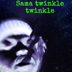 sama - Twinkle Twinkle