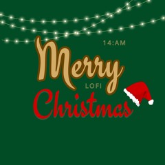 14:AM - Merry Lofi Christmas
