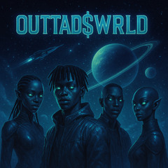 OUTTAD$WRLD