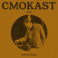 CMOKAST006 LIVE: DJ Brka [DISCO NOT DISCO]