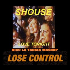 Meduza Vs Shouse  Love Lose Control Tonight ( Nico La Targia MashUp)