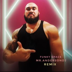 FUNKY SPACE  ((Mr.AndersonDJ remix ))