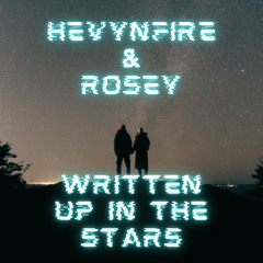 HEVYNFIRE & ROSEY - WRITTEN UP IN THE STARS (sample) Out Soon