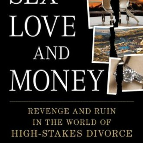 Get [PDF EBOOK EPUB KINDLE] Sex, Love, and Money: Revenge and Ruin in the World of Hi