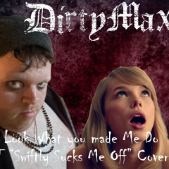 Look What You Made Me Do (Taylor "Swiftly Sucks Me Off" Cover)