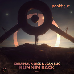 Criminal Noise & Jean Luc - Runnin Back (Original Mix)[OUT NOW]