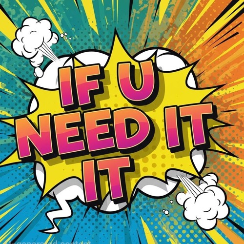 IF YOU NEED IT