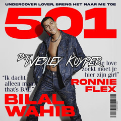 Bilal Wahib Ft. Ronnie Flex - 501 (Wesley Kuyper Edit)