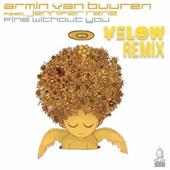 Armin van Buuren feat. Jennifer Rene - Fine Without You (Yelow Bootleg Remix) ***FREE DOWNLOAD***