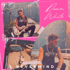 Damon White - Nevermind