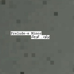 Prelude -e Minor (ZamaN)- پرلود کوچک