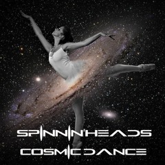 COSMIC DANCE - SPINNIN'HEADS & PHIXOM
