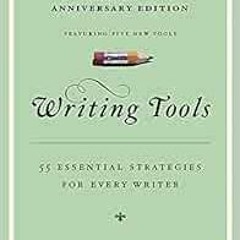Open PDF Writing Tools (10th Anniversary Edition): 55 Essential Strategies for Every Writer by Roy P
