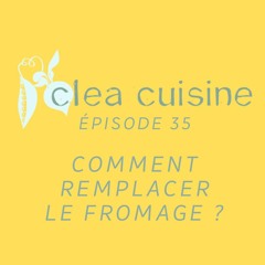 35 | Comment remplacer le fromage ?