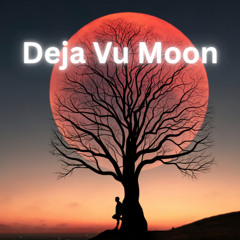 Deja Vu Moon