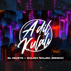 ElMusto - Salına Salına (Adil Kulalı Remix)