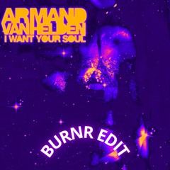 I Want Your Soul (BURNR Hard House Edit) [FREE DL]