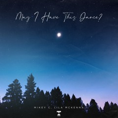 MIKEY C, Lila McKenna - May I Have This Dance