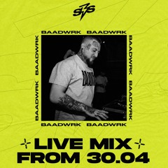 baadwrk - SBS LIVE @ Sight By Sight 30.04.2022