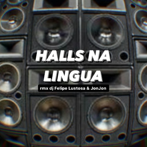 Halls na Língua - Remix Funk by DJ Felipe Lustosa & JonJon