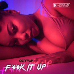 Olivyah - Fuck It Up