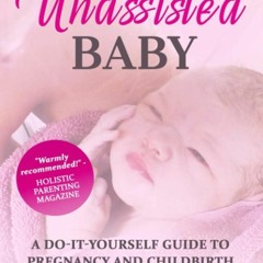⚡Audiobook🔥 The Unassisted Baby: A Do-It-Yourself Guide to Pregnancy and Childbirth