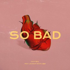 VaVa, Jackson Wang - So Bad (feat. 王嘉尔)