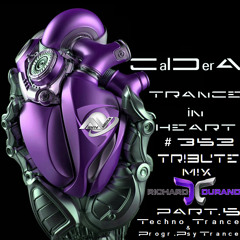 TRANCE IN HEART #352 - CalDerA - Tribute Mix Richard Durand - Techno Trance - PART.5