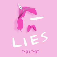 Lies - T-s1 X T-FAT