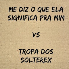 MC GRIGO 22 ME DIZ O QUE ELA SIGNIFICA PRA MIM VS TROPA DOS SOLTEREX