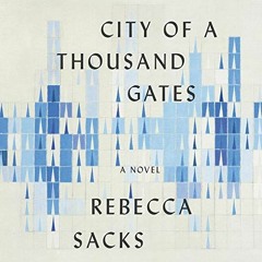 [Read] [EBOOK EPUB KINDLE PDF] City of a Thousand Gates: A Novel by  Rebecca Sacks,Lameece Issaq,Har