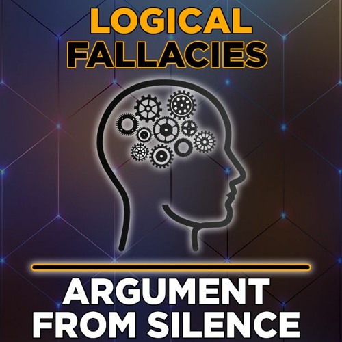 Argument From Silence Logical Fallacies Explained By Shepard