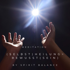 (SELBST)Heilung=Bewusst(SEIN)