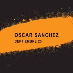 OSCAR SANCHEZ @ Septiembre 25
