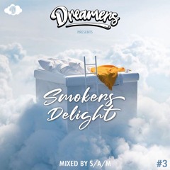 Dreamers presents SMOKERS DELIGHT #3 Mixed by S/A/M