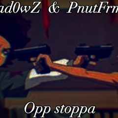 opp stoppa (ft. Shad0wz)