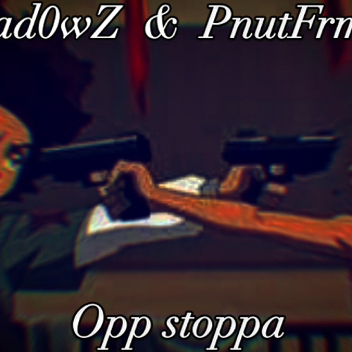opp stoppa (ft. Shad0wz)