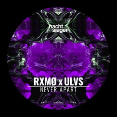 RXMØ x ULVS - NEVER APART [NCSG028]
